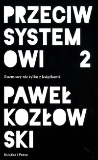 Przeciw systemowi 2 - Paweł Kozłowski | mała okładka