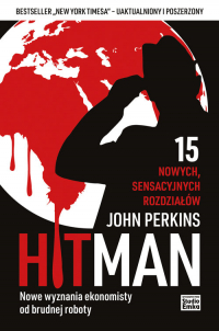 Hit Man Nowe wyznania ekonomisty od brudnej roboty - John Perkins | mała okładka