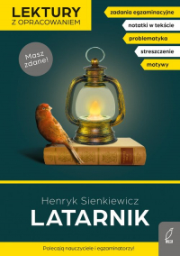 Latarnik Lektury z opracowaniem - Henryk Sienkiewicz , Irena Zarzycka | mała okładka