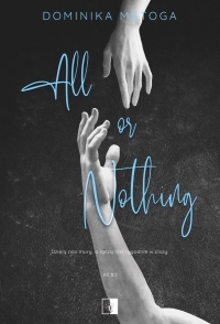 All or Nothing. Seria All. Tom 2 - Dominika Matoga | mała okładka