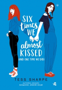 Six times we almost kissed (and one time we did)
 - Tess Sharpe | mała okładka