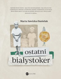 Ostatni Białystoker - Marta Sawicka-Danielak | mała okładka