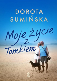 Moje życie z Tomkiem - Dorota Sumińska | mała okładka