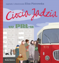 Ciocia Jadzia w PRL-u - broszura - Eliza Piotrowska | mała okładka