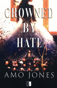 Crowned by Hate Tom 1 - Amo Jones | mała okładka