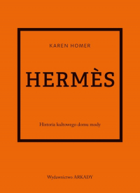 Hermes Historia kultowego domu mody - Homer Karen | mała okładka