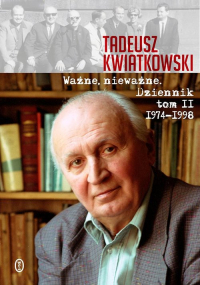 Ważne, nieważne Dziennik tom II 1974-1998 - Kwiatkowski Tadeusz | mała okładka