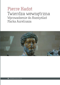 Twierdza wewnętrzna Wprowadzenie do Rozmyślań Marka Aureliusza - Pierre Hadot | mała okładka