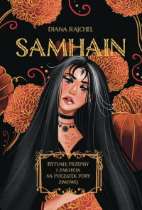 Samhain Rytuały, przepisy i zaklęcia na początek pory zimowej - Diana Rajchel | mała okładka