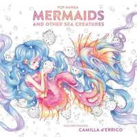 Pop manga. Mermaids and other sea creatures
 - Camilla D Errico | mała okładka
