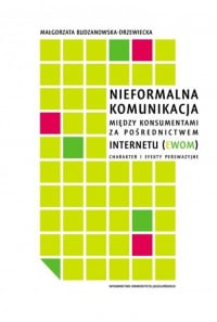 Nieformalna komunikacja między konsumentami za pośrednictwem internetu (eWOM) Charakter i efekty perswazyjne - Budzanowska-Drzewiecka Małgorzata | mała okładka