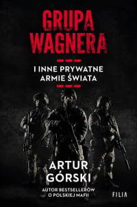 Grupa Wagnera i inne prywatne armie świata - Artur Górski | mała okładka