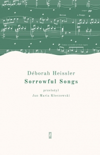 Sorrowful Songs. Pieśni żałosne
 - Deborah Heissler | mała okładka
