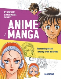 Rysowanie i malowanie twarzy. Anime i manga. Tworzenie postaci i twarzy krok po kroku
 - Nao Yazawa | mała okładka