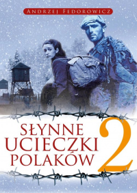 Słynne ucieczki Polaków 2 - Andrzej Fedorowicz | mała okładka