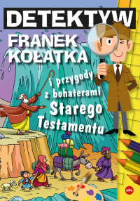 Detektyw Franek Kołatka i przygody z bohaterami Starego Testamentu - Wilk Michał | mała okładka