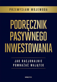 Podręcznik pasywnego inwestowania Jak racjonalnie pomnażać majątek - Przemysław Wojewoda | mała okładka