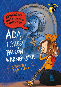 Ada i sześć palców Warneńczyka - Grażyna Bąkiewicz | mała okładka