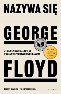 Nazywa się George Floyd Życie pewnego człowieka i walka o sprawiedliwość rasową - Olorunnipa Toluse, Samuels Robert | mała okładka