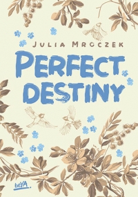 Perfect Destiny
 - Julia Mroczek | mała okładka