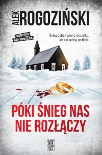 Póki śnieg nas nie rozłączy - Alek Rogoziński | mała okładka