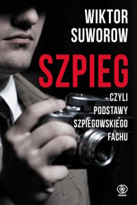 Szpieg, czyli podstawy szpiegowskiego fachu - Wiktor Suworow | mała okładka