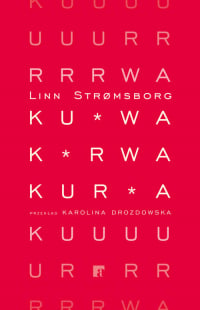 Ku*wa, k*rwa, kur*a - Linn Stromsborg | mała okładka