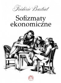 Sofizmaty ekonomiczne - Frederic Bastiat | mała okładka