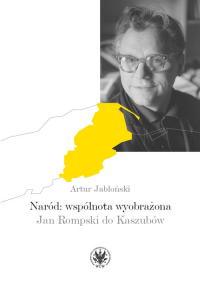 Naród: wspólnota wyobrażona Jan Rompski do Kaszubów - Artur Jabłoński | mała okładka
