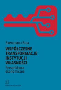 Współczesne transformacje instytucji własności Perspektywa ekonomiczna - Bartłomiej Biga | mała okładka