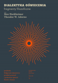 Dialektyka oświecenia Fragmenty filozoficzne - Horkheimer Max, Theodor  Adorno | mała okładka