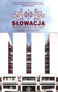 Słowacja. Apacze, kosmos i haluszki - Łukasz Grzesiczak | mała okładka