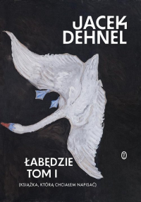 Łabędzie - Jacek Dehnel | mała okładka