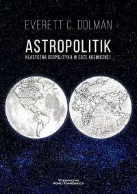 Astropolitik Klasyczna geopolityka w erze kosmicznej - Dolman Everett C. | mała okładka