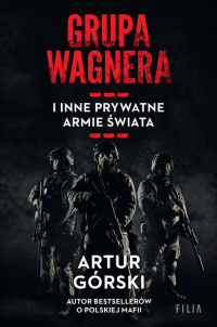Grupa Wagnera i inne prywatne armie świata Wielkie Litery - Artur Górski | mała okładka