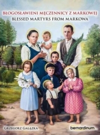 Błogosławieni męczennicy z Markowej. Blessed Martyrs from Markowa - Grzegorz Gałązka | mała okładka