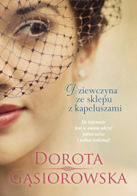 Dziewczyna ze sklepu z kapeluszami (wyd. 2024) - Dorota Gąsiorowska | mała okładka