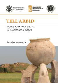 Tell Arbid House and household in a changing town PAM Monograph Series 9 -  | mała okładka