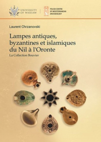Lampes antiques, byzantines et islamiques du Nil a l'Oronte. La Collection Bouvier -  | mała okładka