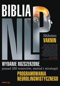 Biblia NLP Wydanie rozszerzone, ponad 350 wzorców, metod i strategii programowania neurolingwistycznego - Shlomo Vaknin | mała okładka