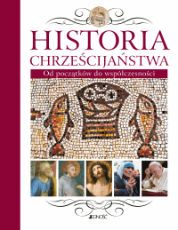 Historia chrześcijaństwa Od św. Piotra do św. Jana Pawła II -  | mała okładka