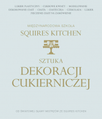 Sztuka dekoracji cukierniczej Międzynarodowa Szkoła Squires Kitchen -  | mała okładka