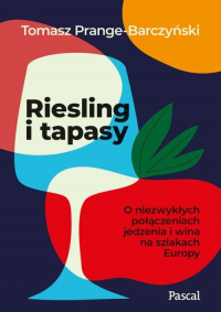 Riesling i tapasy O niezwykłych połączeniach jedzenia i wina na szlakach Europy -  | mała okładka