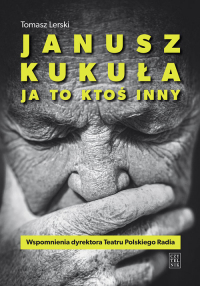 Janusz Kukuła Ja to ktoś inny - Lerski Tomasz M. | mała okładka
