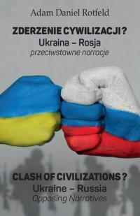 Zderzenie cywilizacji? / Clash of civilizations? Ukraina - Rosja przeciwstawne narracje / Ukraine – Russia Opposing Narratives - Adam Rotfeld | mała okładka