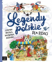 Legendy polskie dla dzieci Ciekawe miejsca, niezwykłe historie - Bogusław Michalec, Jarocka Mariola | mała okładka