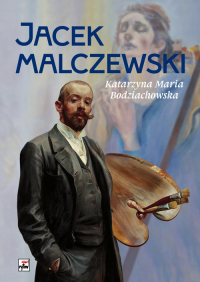 Jacek Malczewski - Bodziachowska Katarzyna Maria | mała okładka
