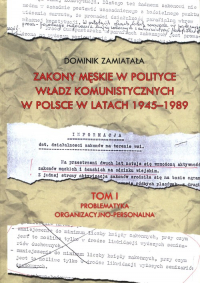 Zakony męskie w polityce władz komunistyczych w Polsce w latach 1945-1989 Tom 1 - Zamiatała Dominik | mała okładka