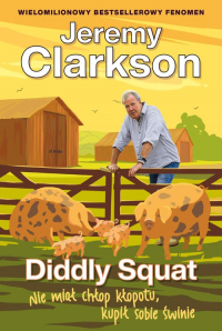 Diddly Squat Nie miał chłop kłopotu, kupił sobie świnie - Jeremy Clarkson | mała okładka