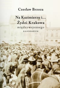 Na Kazimierzu i… Żydzi Krakowa Międzywojennego. Kalendarium -  | mała okładka